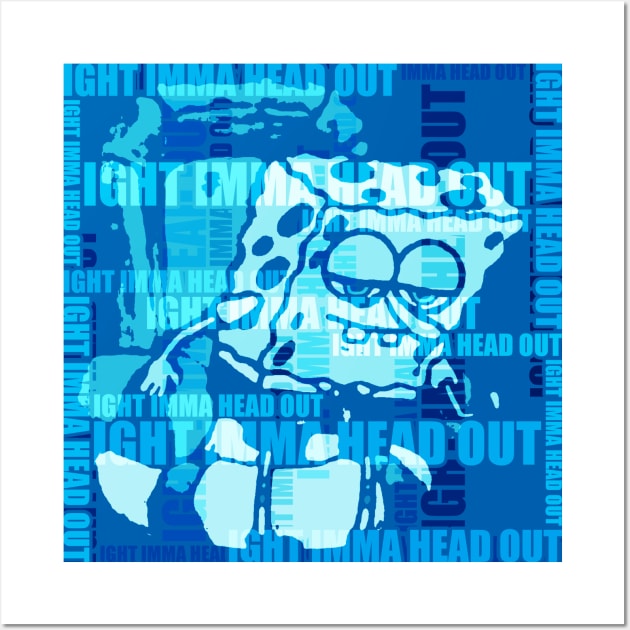 Ight Imma Head Out (Blue) Wall Art by KrazedKreations